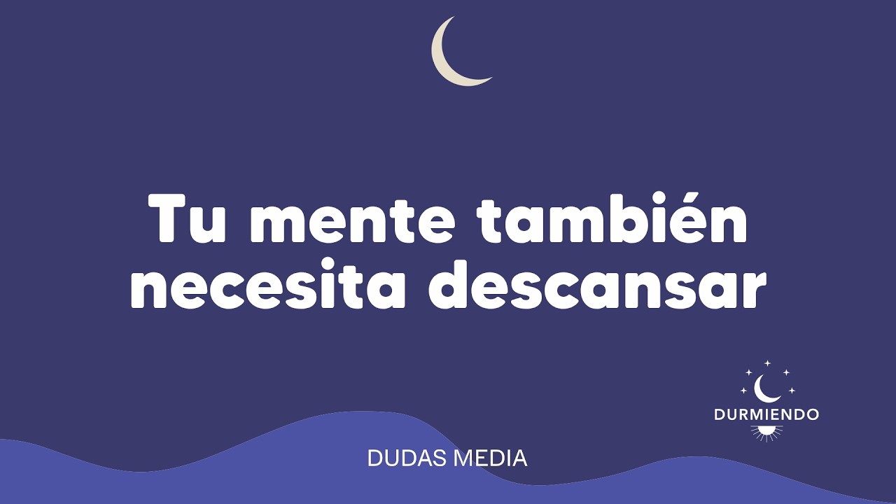 Tu mente tambi&eacute;n necesita descansar | Durmiendo Podcast