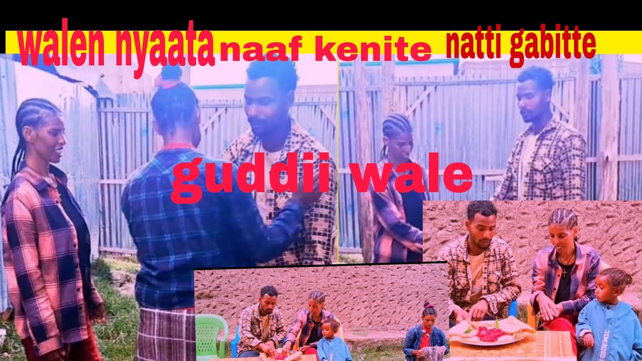 Walen nyaata naaf kenitte bishaan harkaa na dhowatte