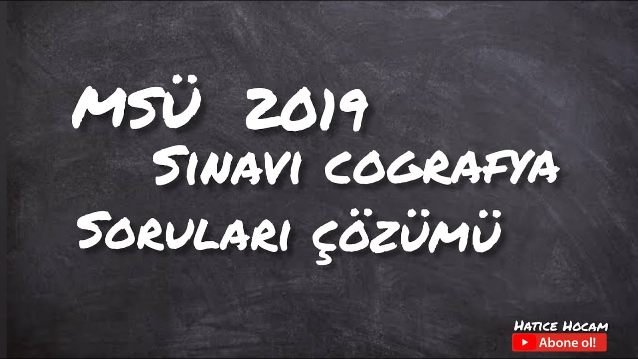 MSÜ 2019 COĞRAFYA SORULARI ÇÖZÜMÜ