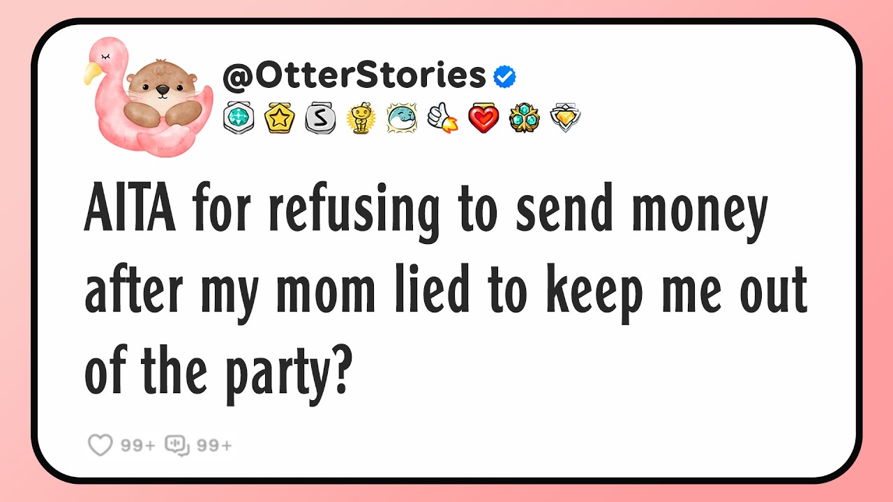 AITA for refusing to send money after my mom lied to keep me out of the party?