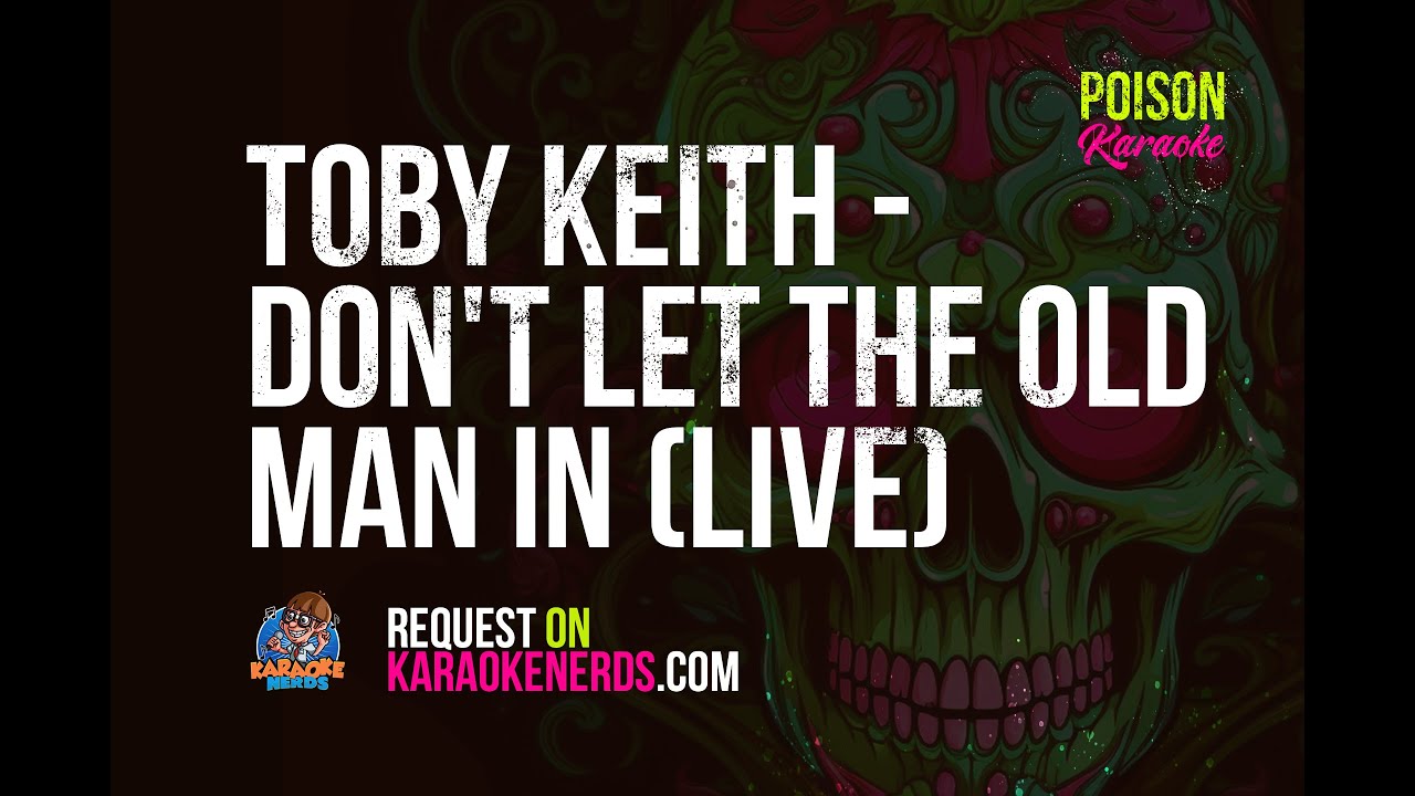 Toby Keith - Don't Let The Old Man In (Live) [Karaoke version]