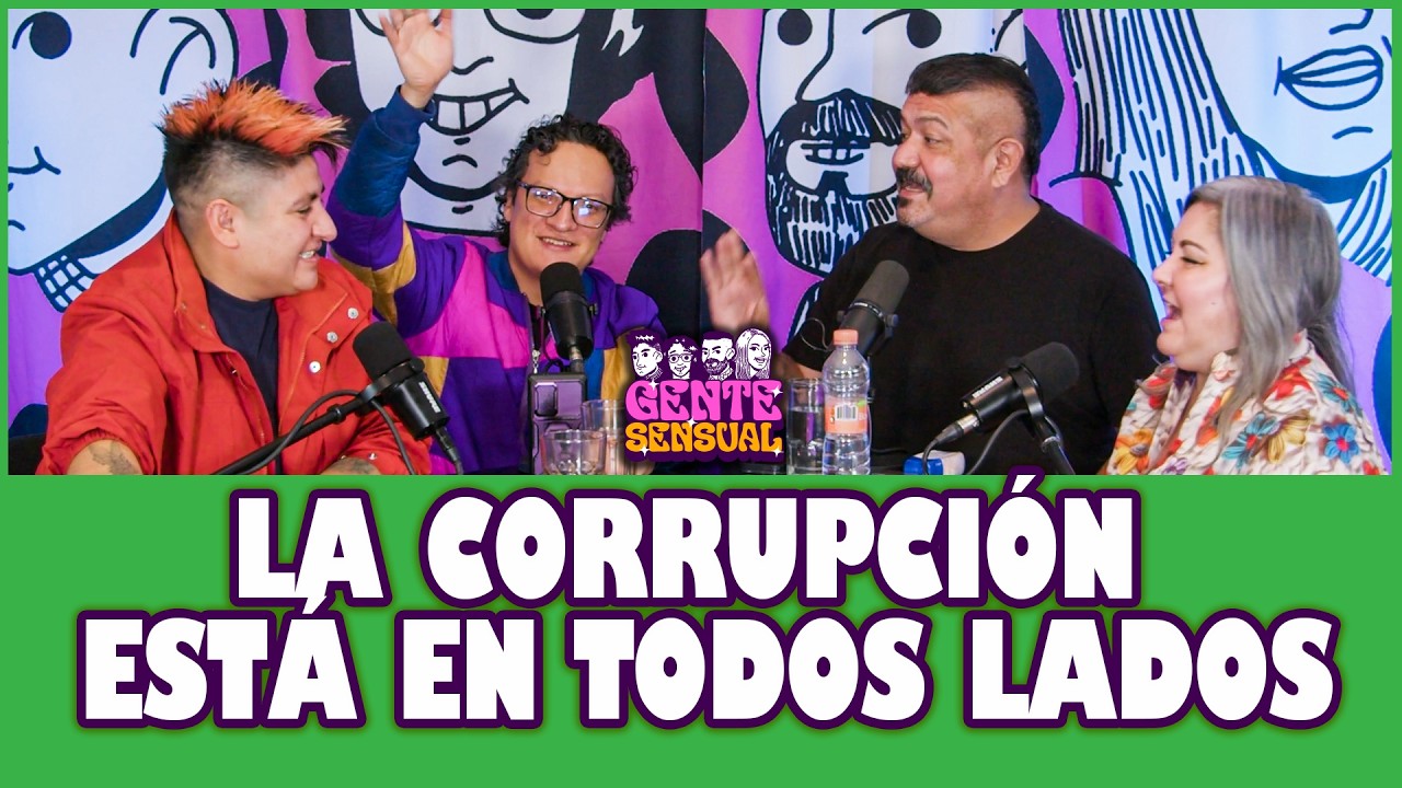 LA CORRUPCIÓN ESTÁ EN TODOS LOS RASTROS | Gente Sensual
