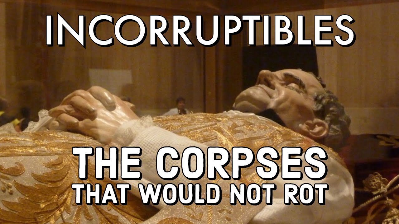 Incorruptibles - The Corpses That Would Not Rot