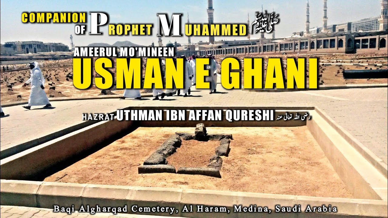 KHILAFAT E RASHIDA: Hazrat Usman ibn Affan Zunnurain | Tomb of Ameerul Momineen Hazrat Usman Ghani