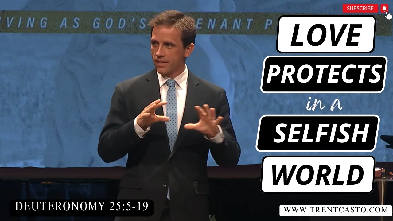 Love Protects in a Selfish World  -Deuteronomy 25:5-19