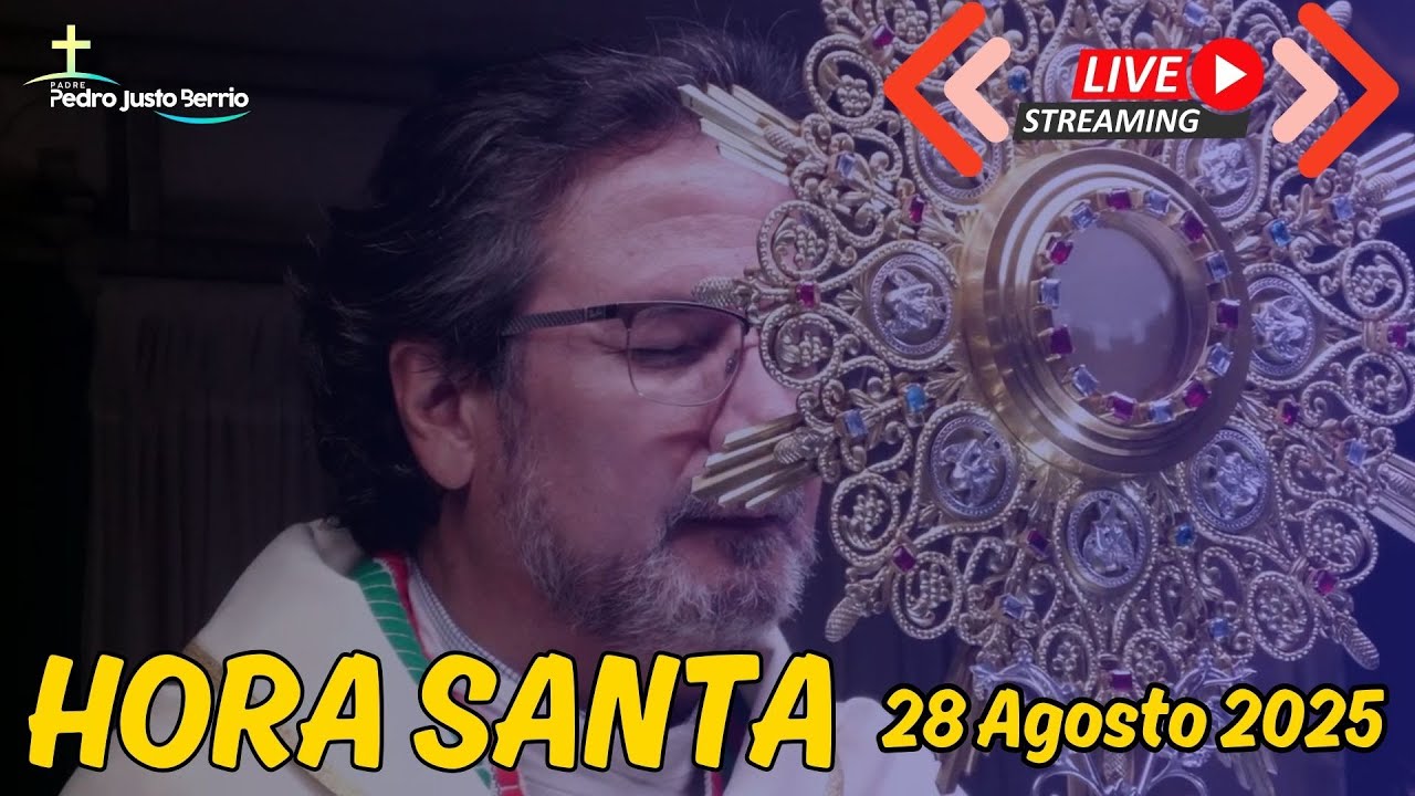 Hora Santa 28 Agosto de 2025 | Padre Pedro Justo Berrío
