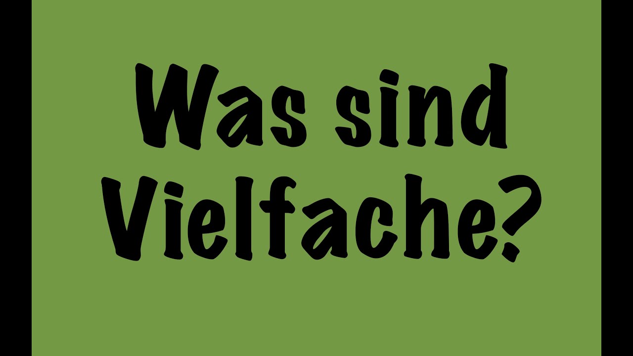 Was sind Vielfache?