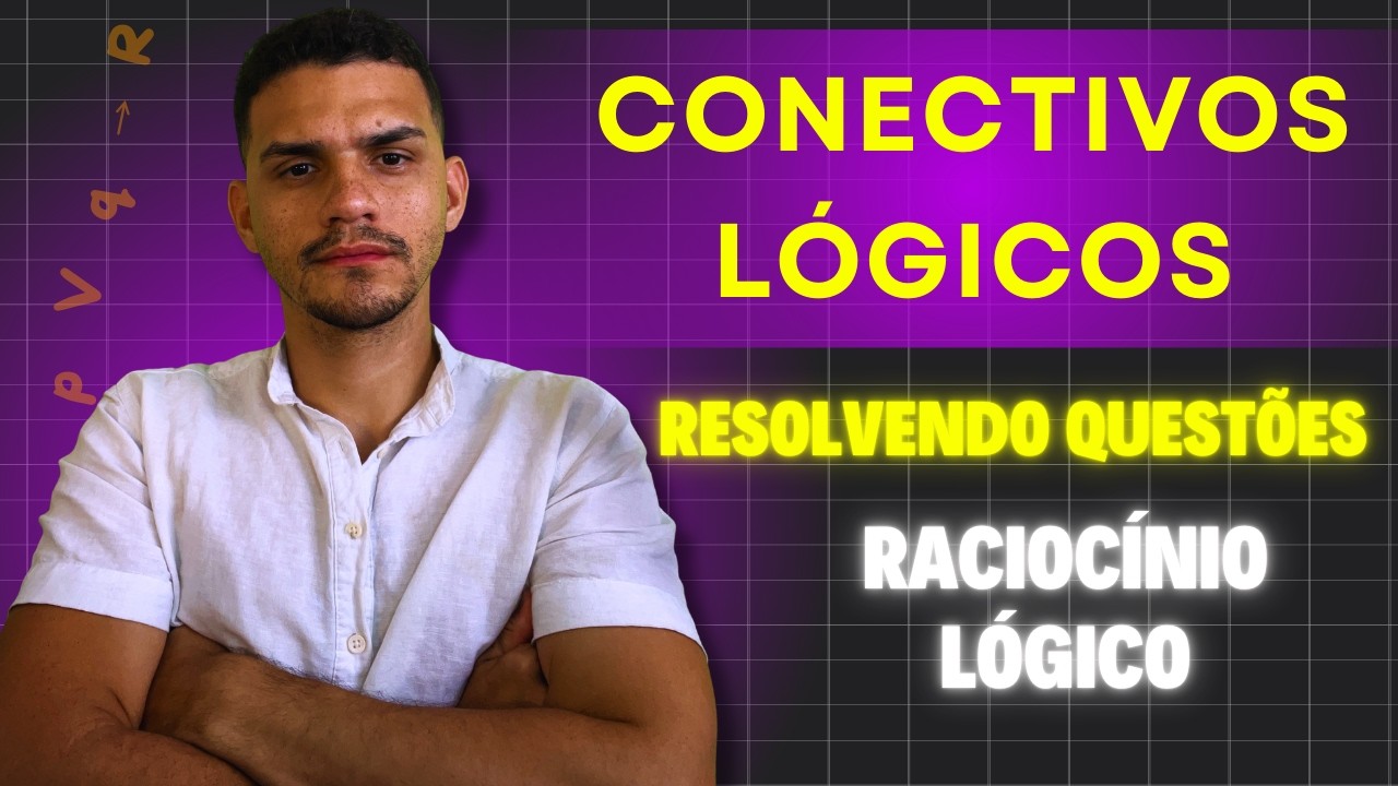 Resolvendo questões de CONECTIVOS LÓGICOS (Raciocínio lógico para concursos)
