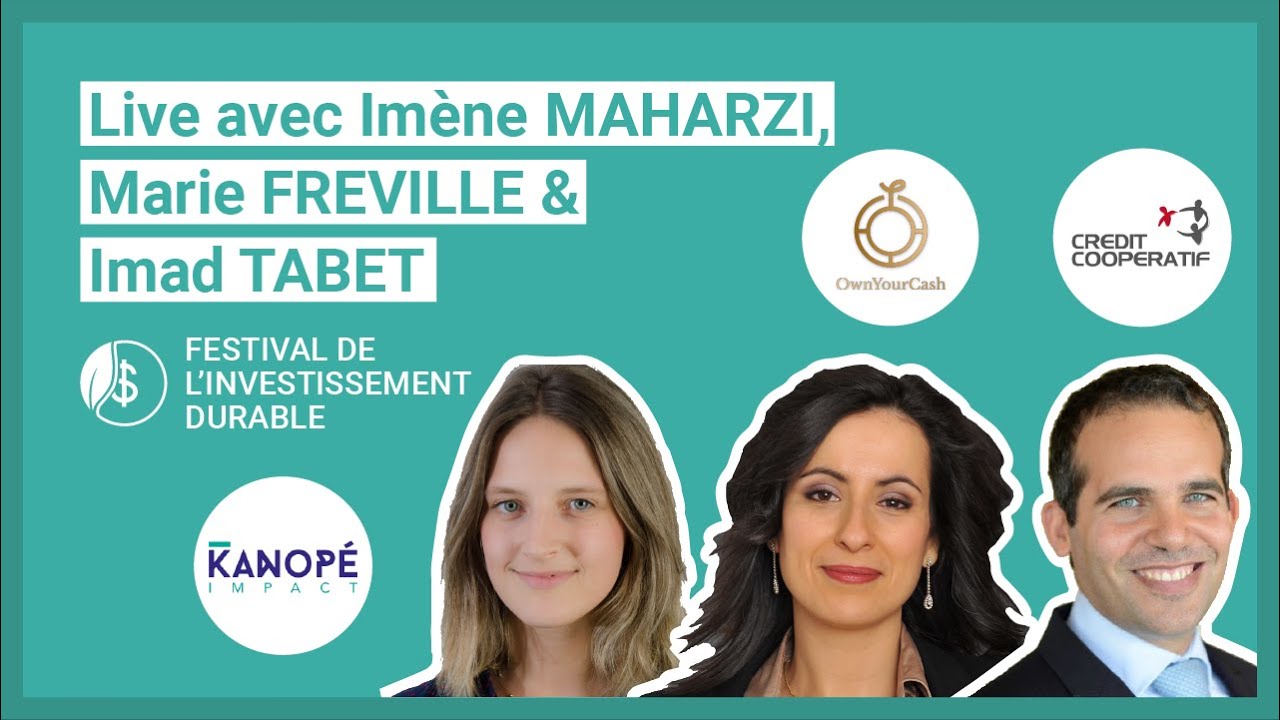 Live - Imène MAHARZI (OwnYourCash), Marie FREVILLE (Kanopé Impact, Imad TABET (Crédit Coopératif)