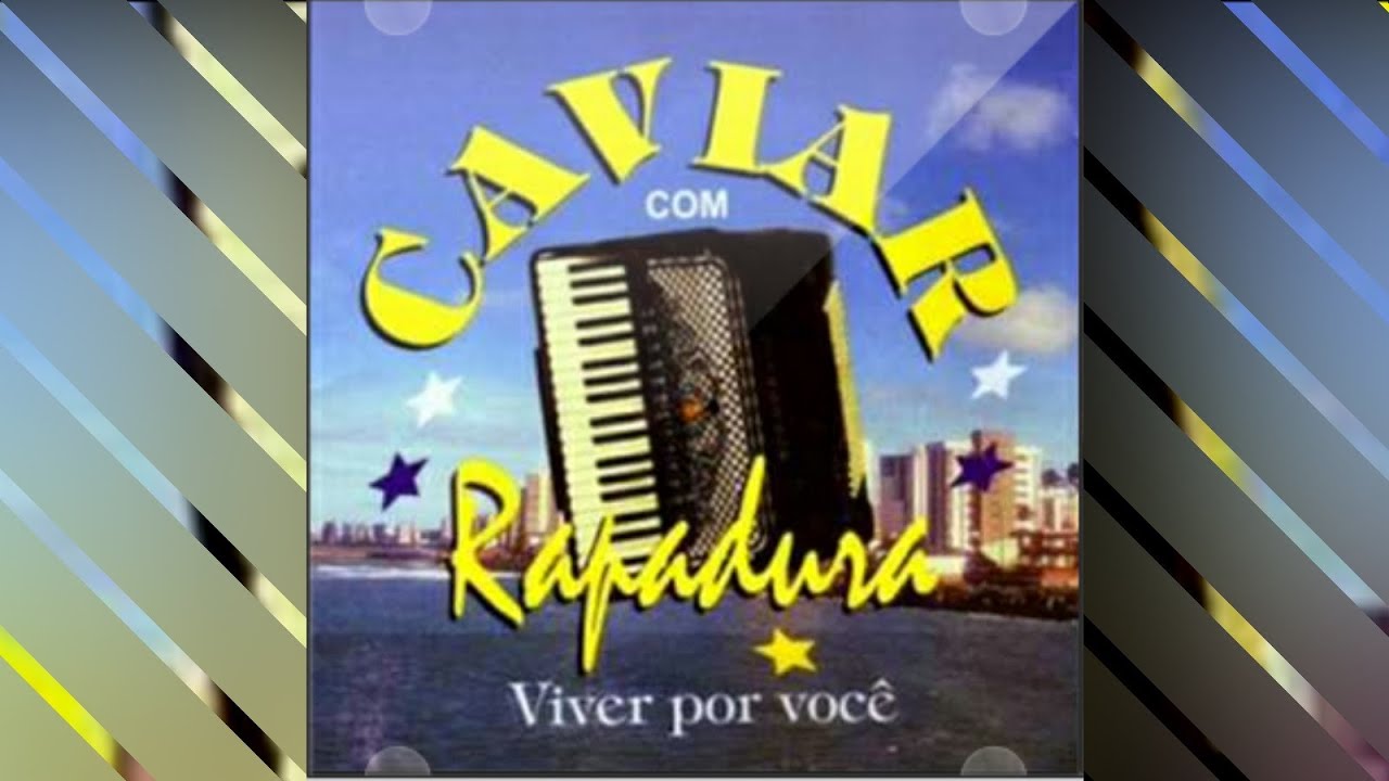 CAVIAR COM RAPADURA - E vem pra mim (com letra)