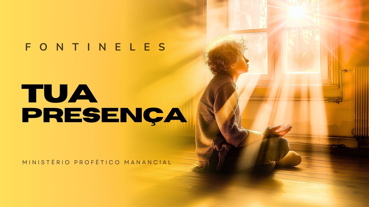 Fontineles  - Tua Presença