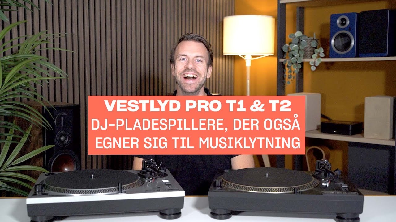 PRO T1 OG PRO T2 FRA VESTLYD: DJ-pladespillere til nybegyndere og øvede fra det danske hi-fi brand