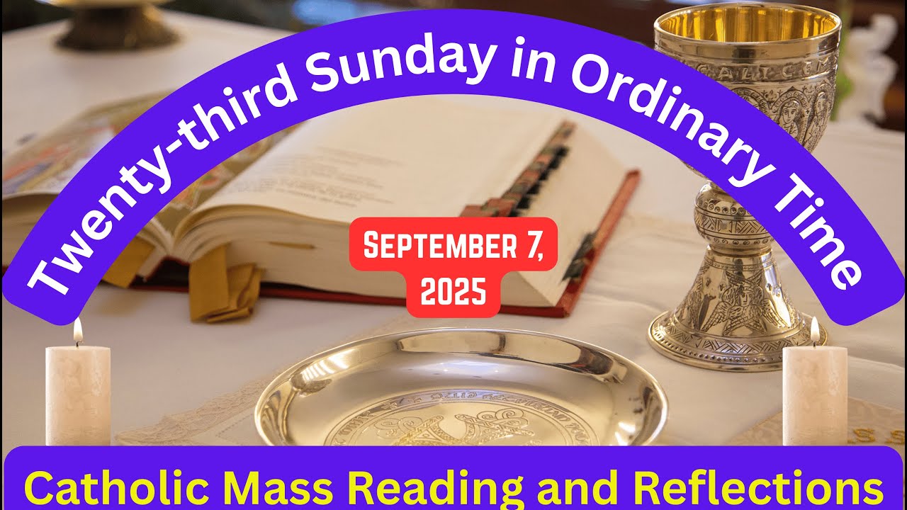 Catholic Mass Reading and Reflections-September 7, 2025~Twenty-third Sunday in Ordinary Time