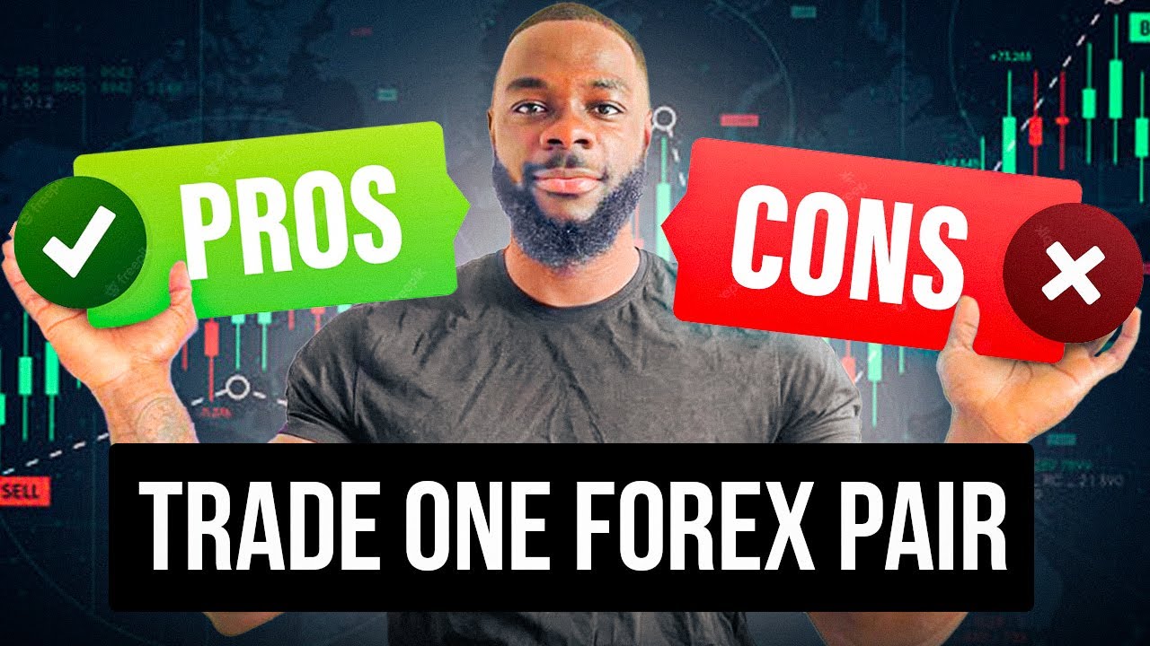 SHOULD YOU TRADE ONE FOREX PAIR | PROS & CONS