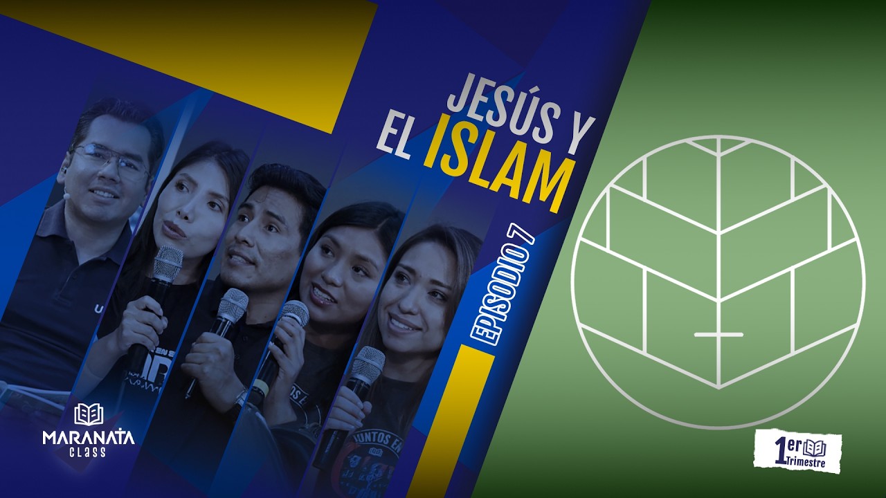 MARANATA CLASS Episodio #07 | JESÚS Y EL ISLAM