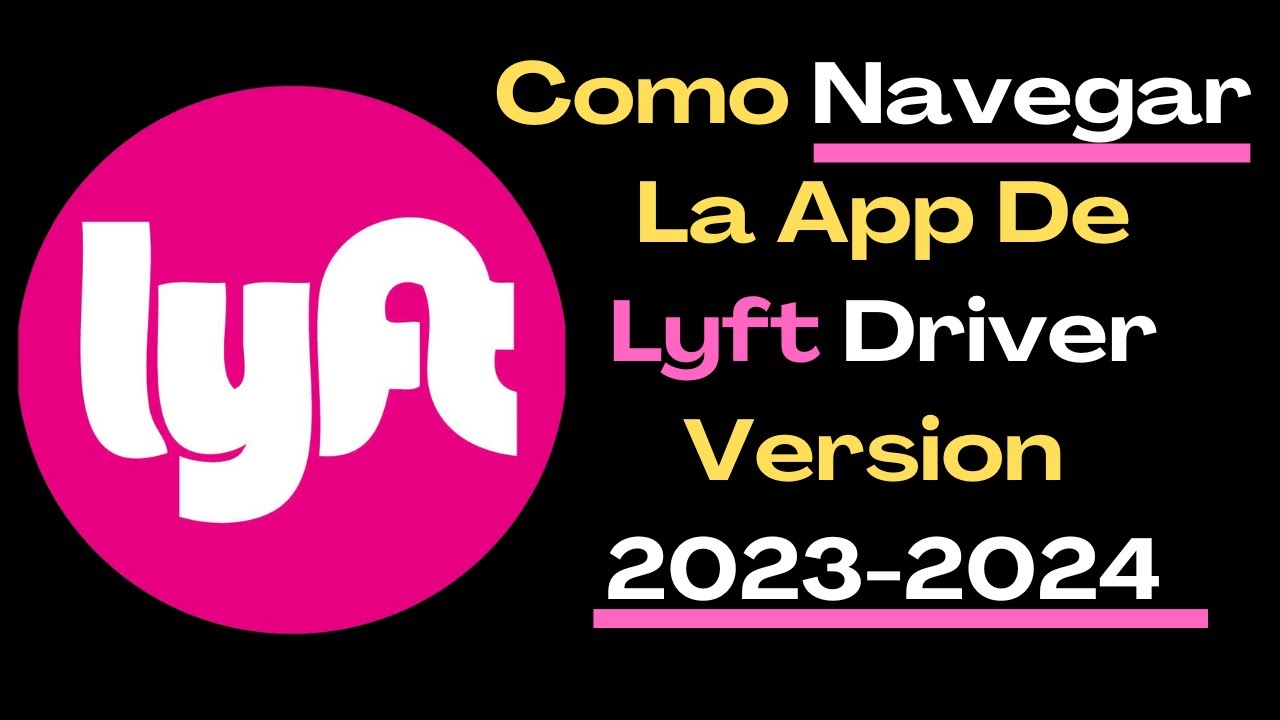 Como Usar Y Navegar La App De Lyft Driver Español Version 2025