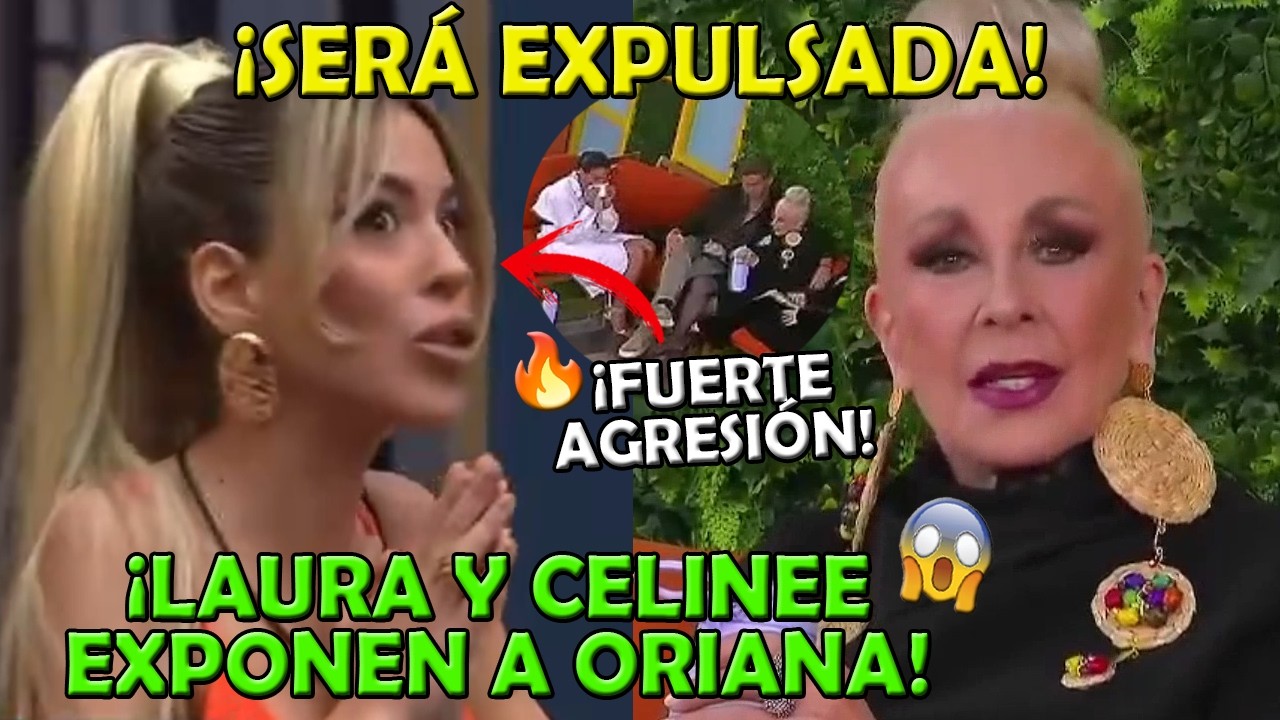 Celinee y Laura EXPONEN a Oriana!! | #LaCasaDeLosFamosos6