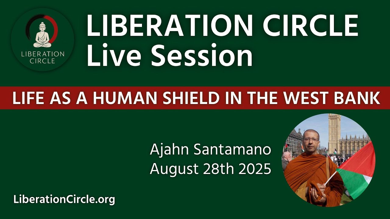 Life as a Human Shield in the West Bank - Ajahn Santamano on Palestine | Liberation Circle Live 🍉