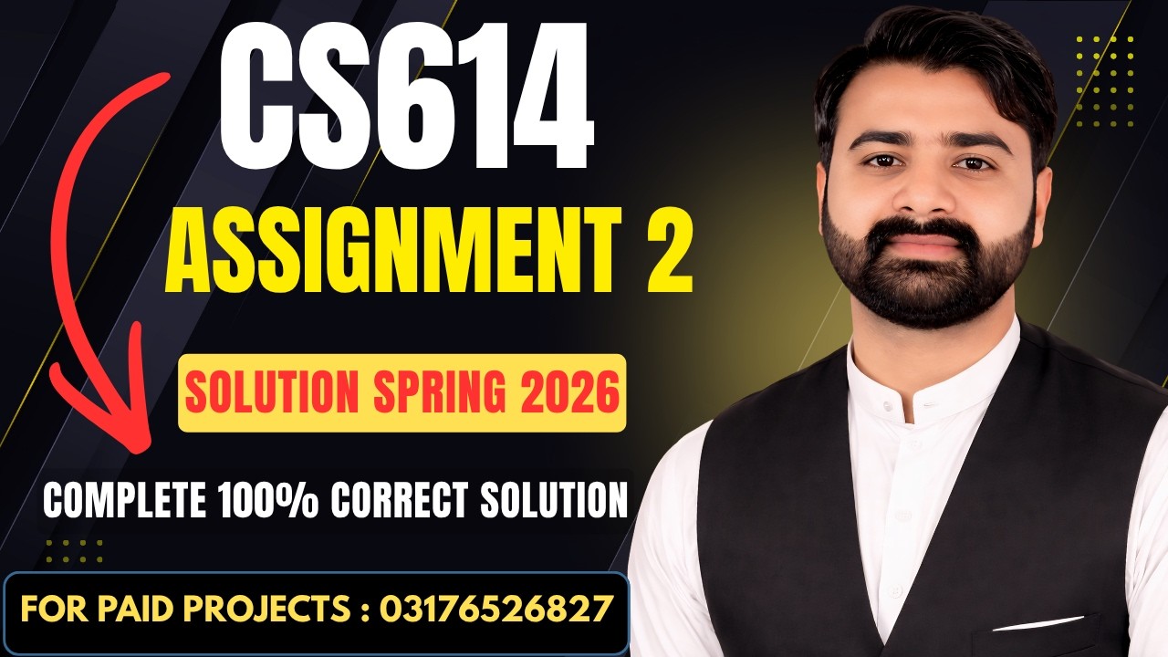 CS614 Assignment 2 Solution Spring 2026 | VU CS614 Assignment No 2 Complete Solution By VUBWN
