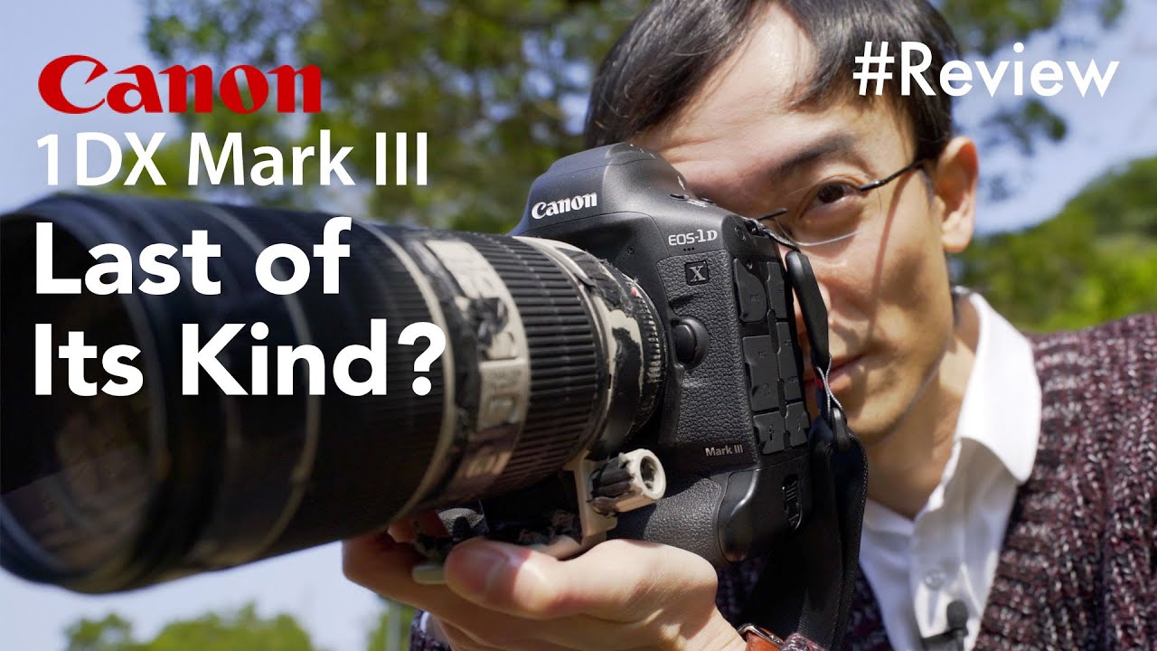 Canon 1DX Mark III - Last of Its Kind?
