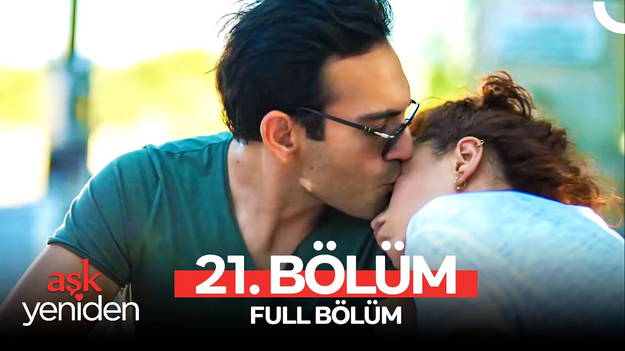 Aşk Yeniden 21. Bölüm