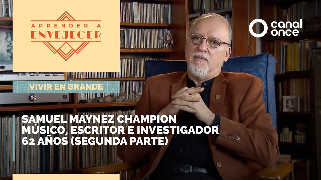 Samuel Maynez Champion Músico, escritor e investigador 62 años (SEGUNDA PARTE)