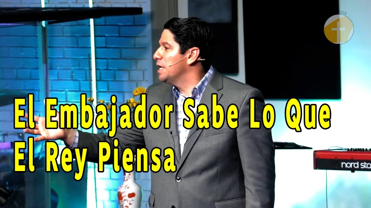 El Embajador Sabe Lo Que El Rey Piensa | 2 Corintios 5:20 | Iglesia Sion