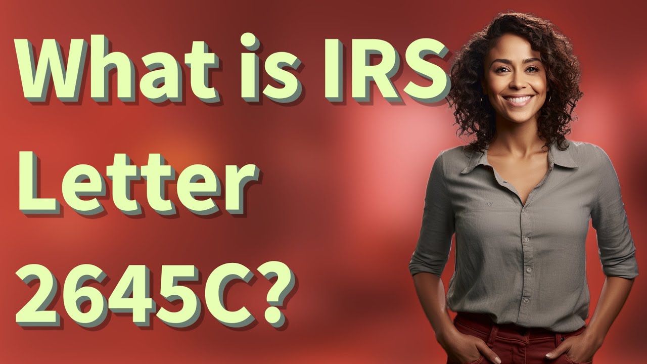 What is IRS Letter 2645C?