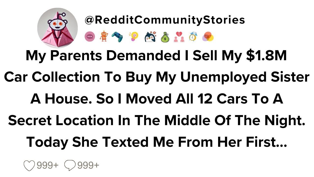 |FULL STORY| My Parents Demanded I Sell My $1.8M Car Collection To Buy My Unemployed Sister A...
