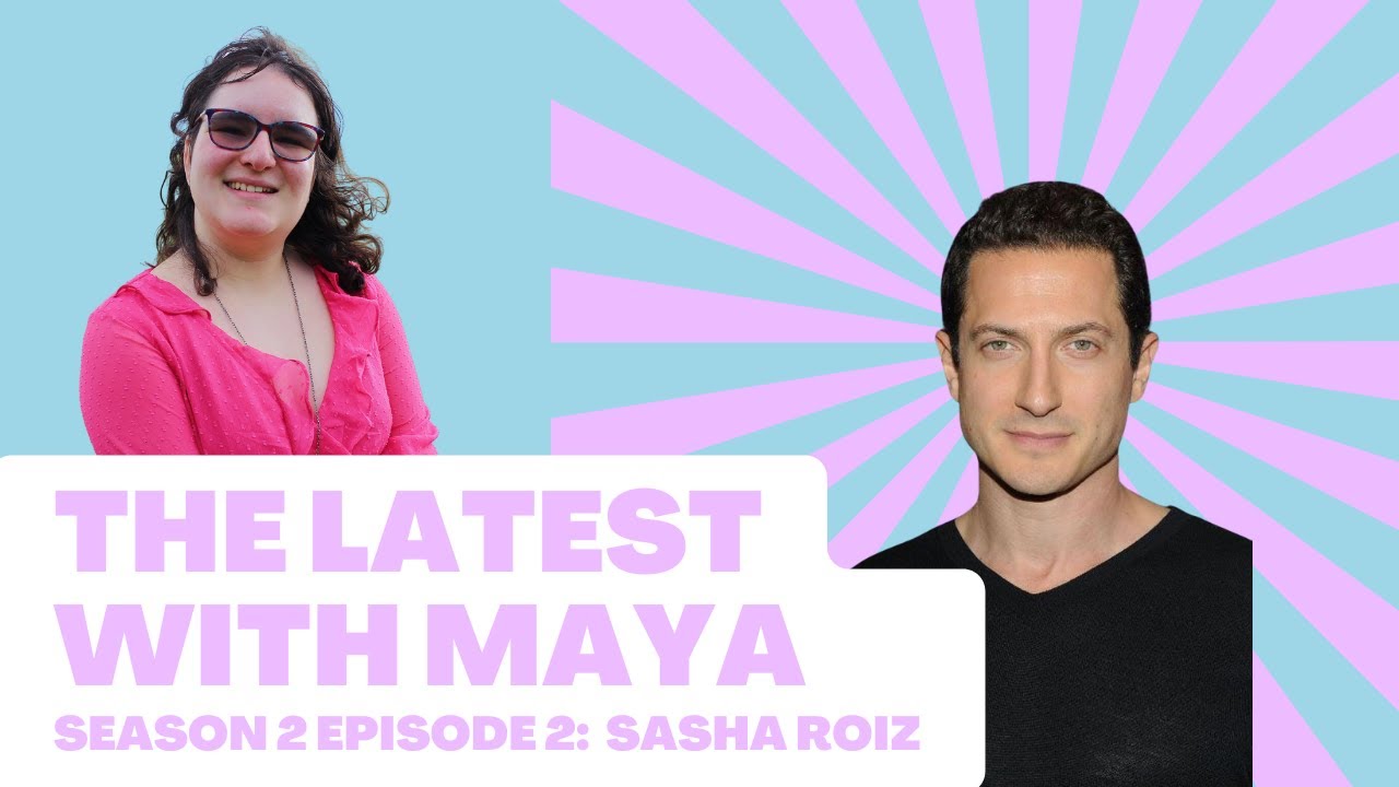 The Latest With Maya- Season 2, Episode 2 | Sasha Roiz