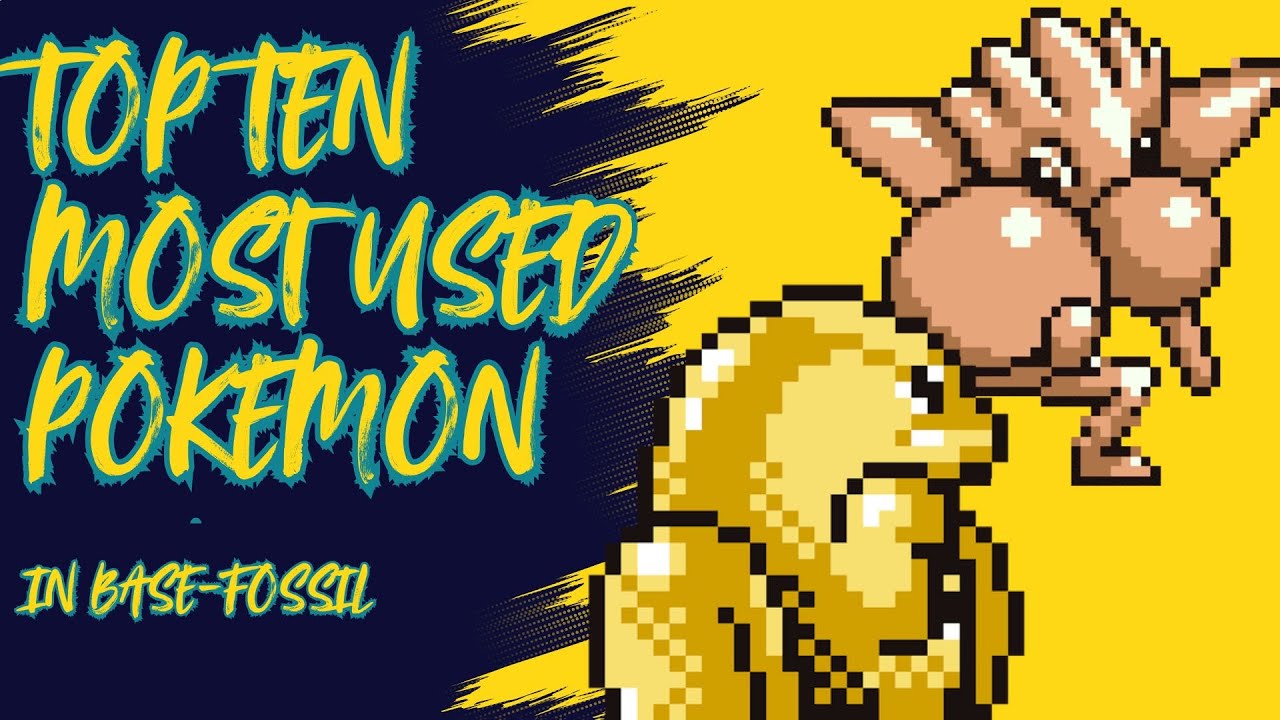 Top Ten Most Used Pokemon in Base-Fossil
