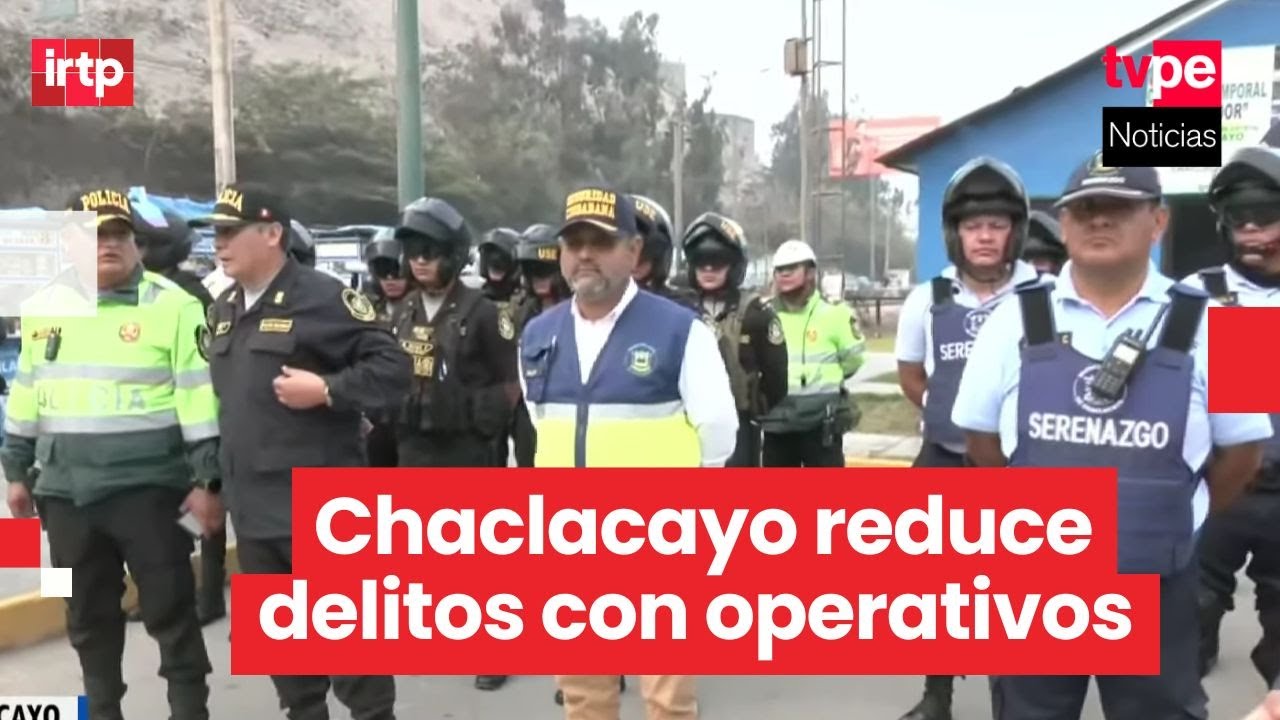 Chaclacayo reporta 55 detenidos y ca&iacute;da delictiva del 15 % tras un mes de operativos policiales