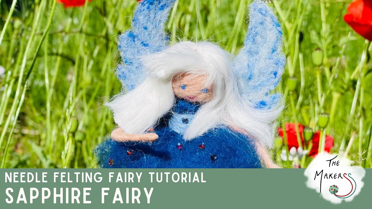 Sapphire Fairy | Needle Felting Tutorial