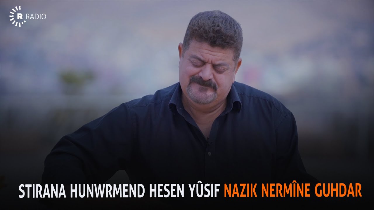 Stirana Hunwrmend Hesen yûsif nazik nermîne guhdar bikin