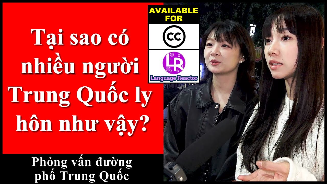 Tại sao có nhiều người Trung Quốc ly hôn như vậy? - Sử dụng CC hoặc Language Reactor cho phụ đề