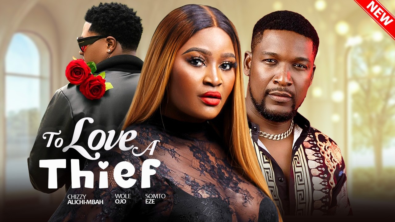 TO LOVE A THIEF - Chizzy Alichi-Mbah, Wole Ojo, Somto Eze | 2026 Latest Nigerian Full Movie