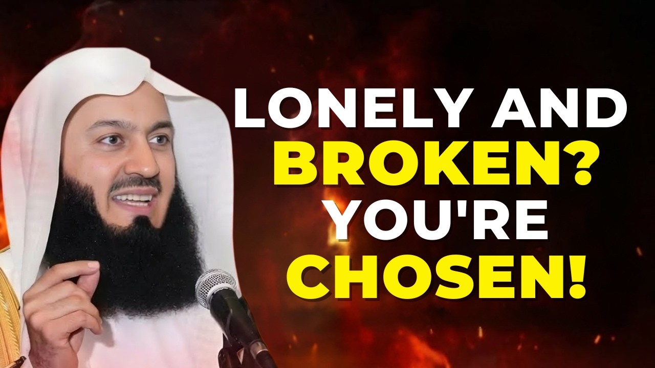 Lonely & Broken? That's the Sign You're Chosen | Powerful Islamic Reminder by Mufti Menk
