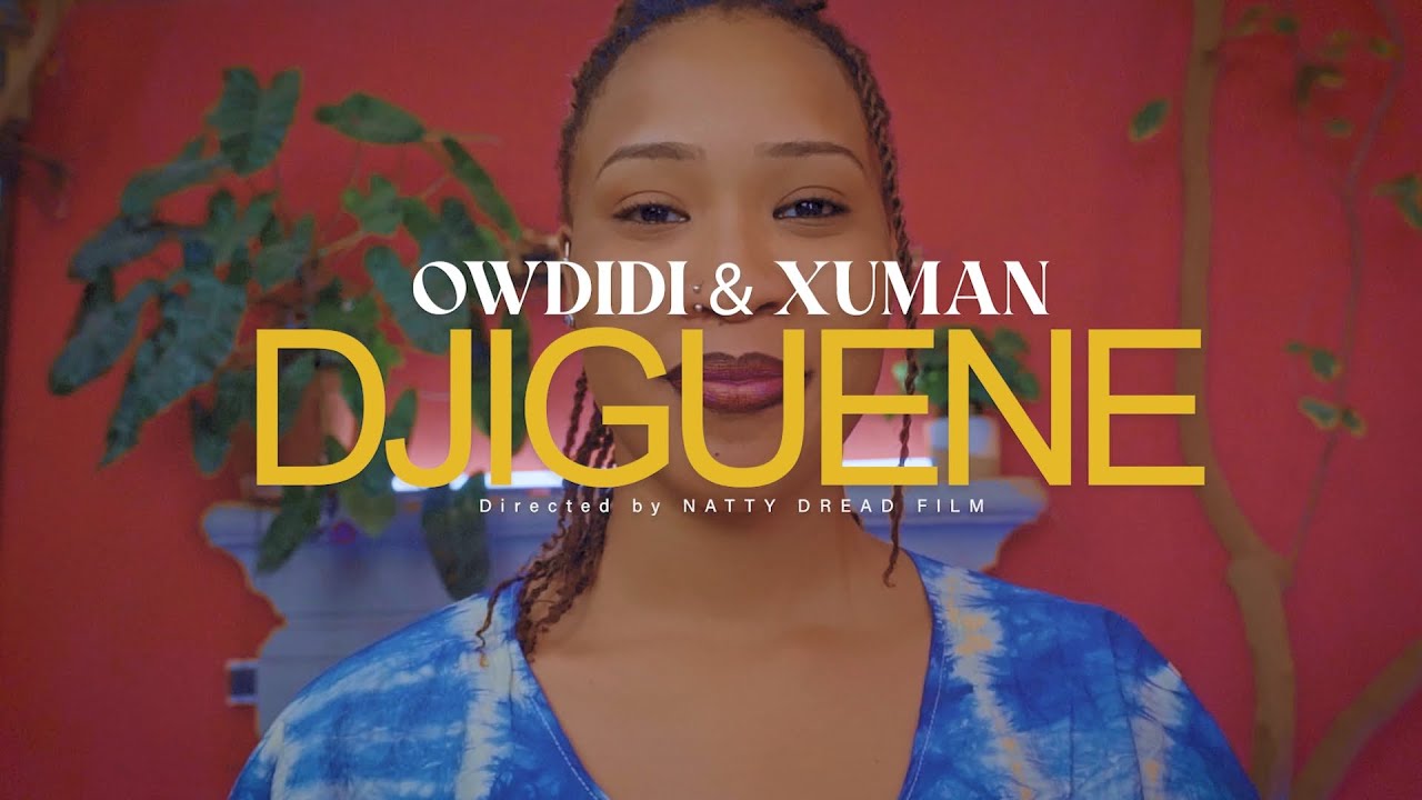 OwDiDi x Xuman - Djiguene (Clip Officiel)