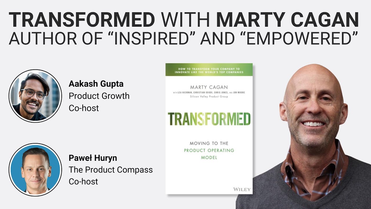 TRANSFORMED: Moving to the Product Operating Model with Marty Cagan (INSPIRED, EMPOWERED)