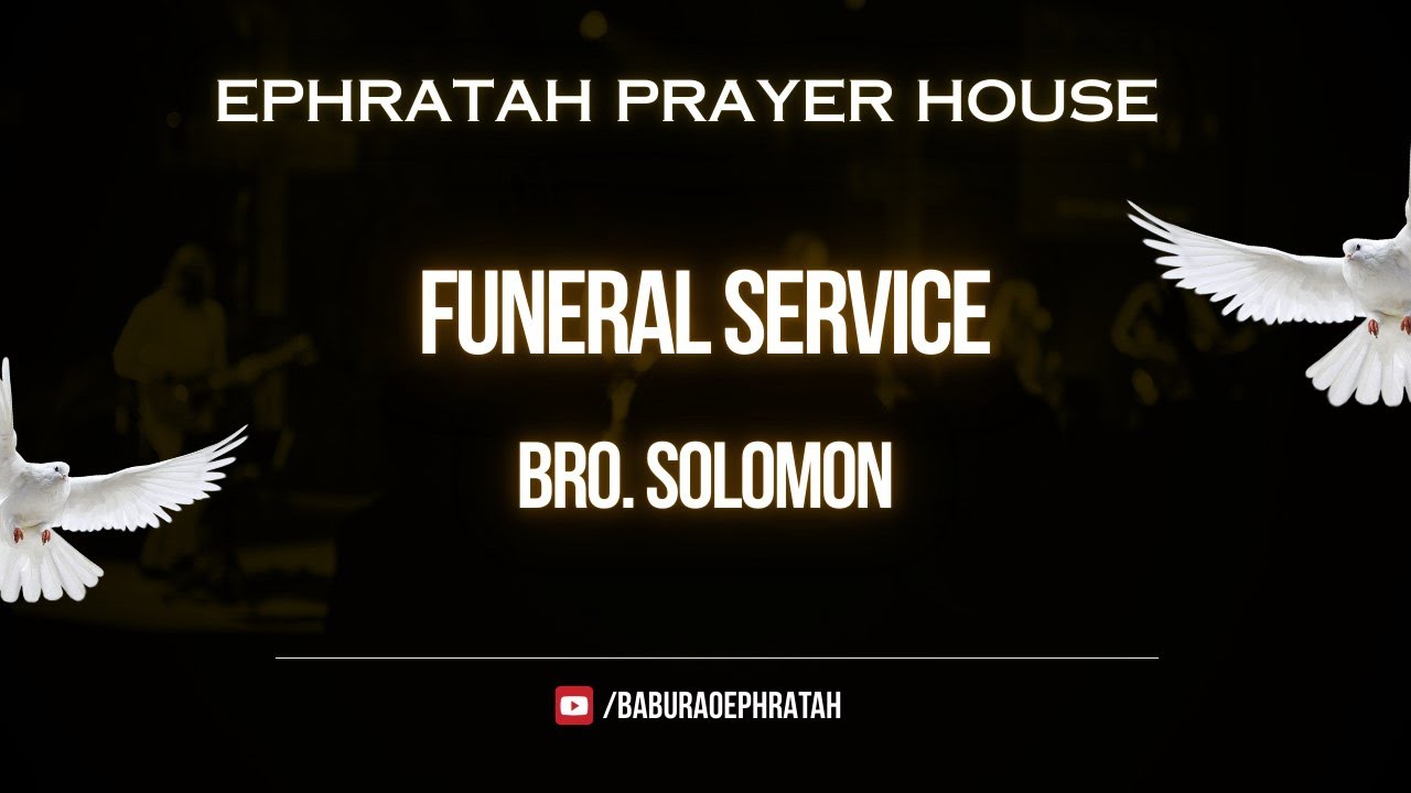 || FUNERAL SERVICE || BRO. INLA  SOLOMON  || EPHRATAH PRAYER HOUSE || 19 -01- 2026 ||