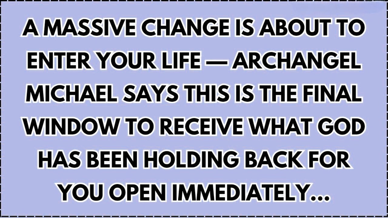 ♾️ A MASSIVE CHANGE IS ABOUT TO ENTER YOUR LIFE — ARCHANGEL MICHAEL SAYS THIS IS THE FINAL WINDOW...