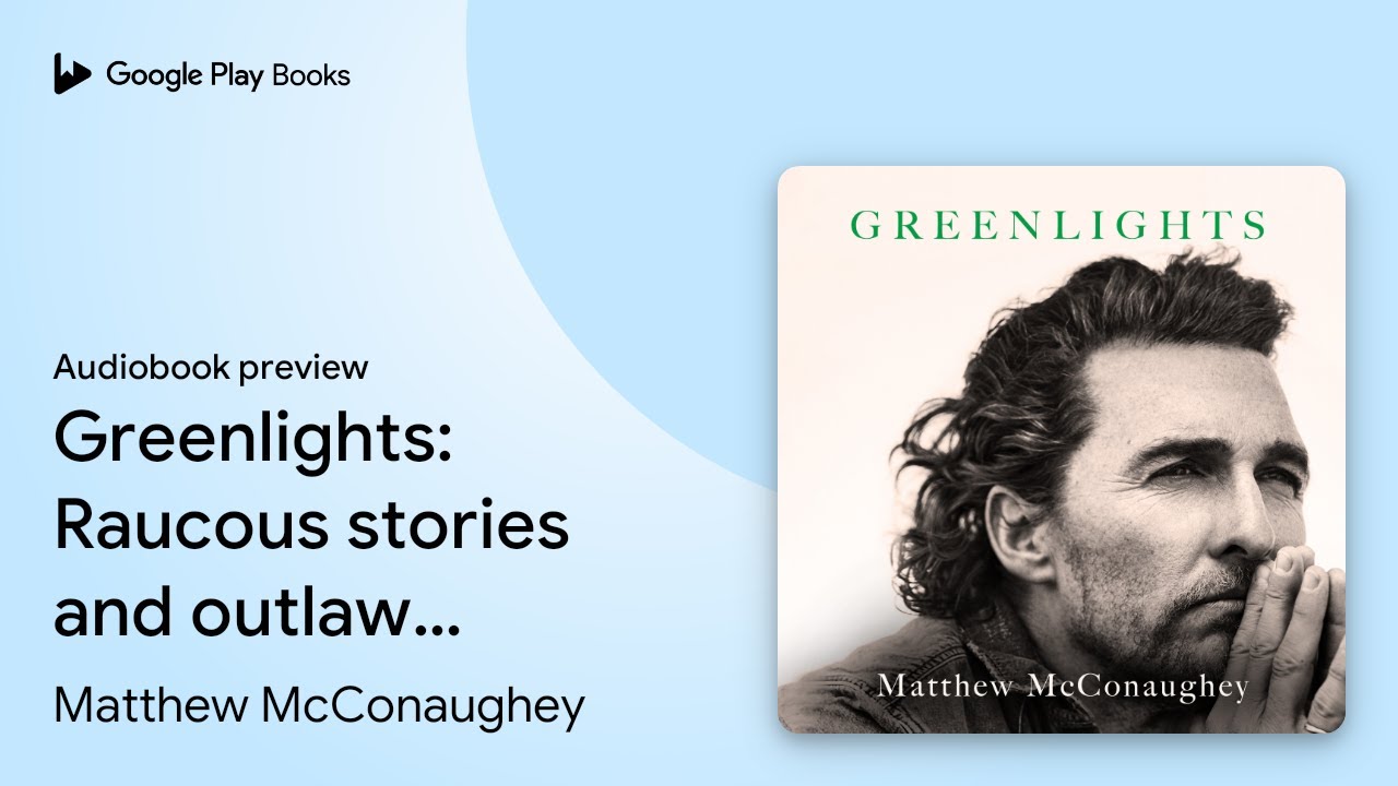 Greenlights: Raucous stories and outlaw wisdom… by Matthew McConaughey · Audiobook preview