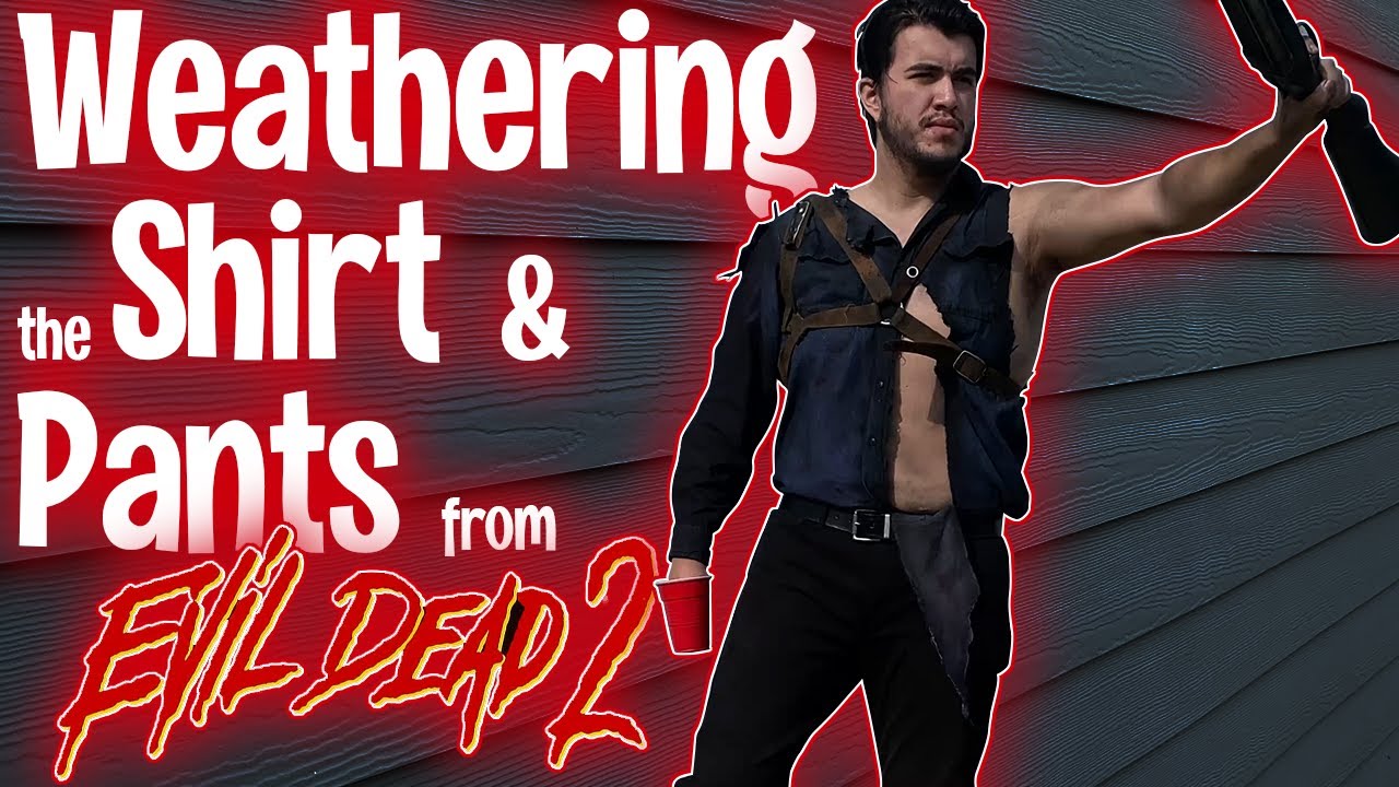 Weathering Ash's shirt and pants from Evil Dead 2