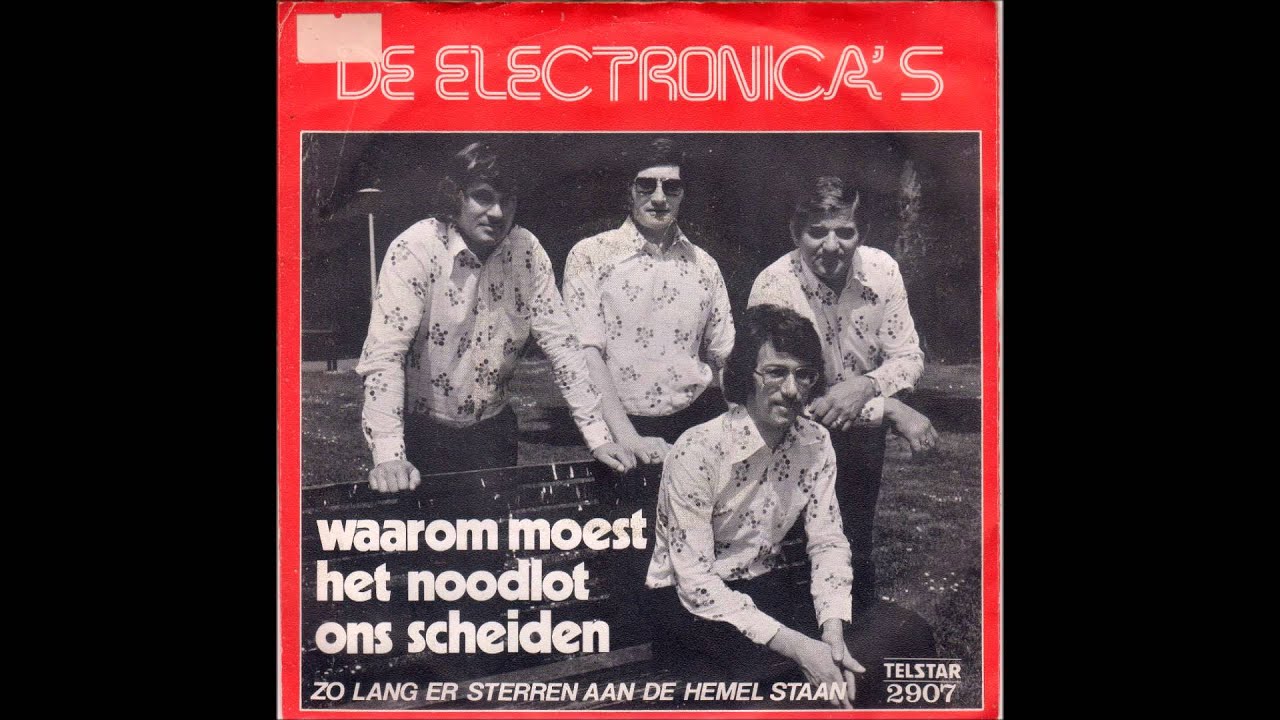 Waarom Moest Het Noodlot Ons Scheiden - De Electronica's