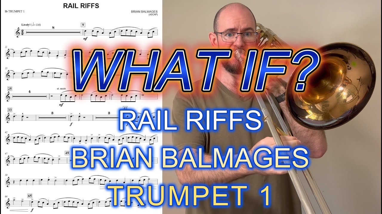 What If? Rail Riffs - Brian Balmages (Trumpet 1)