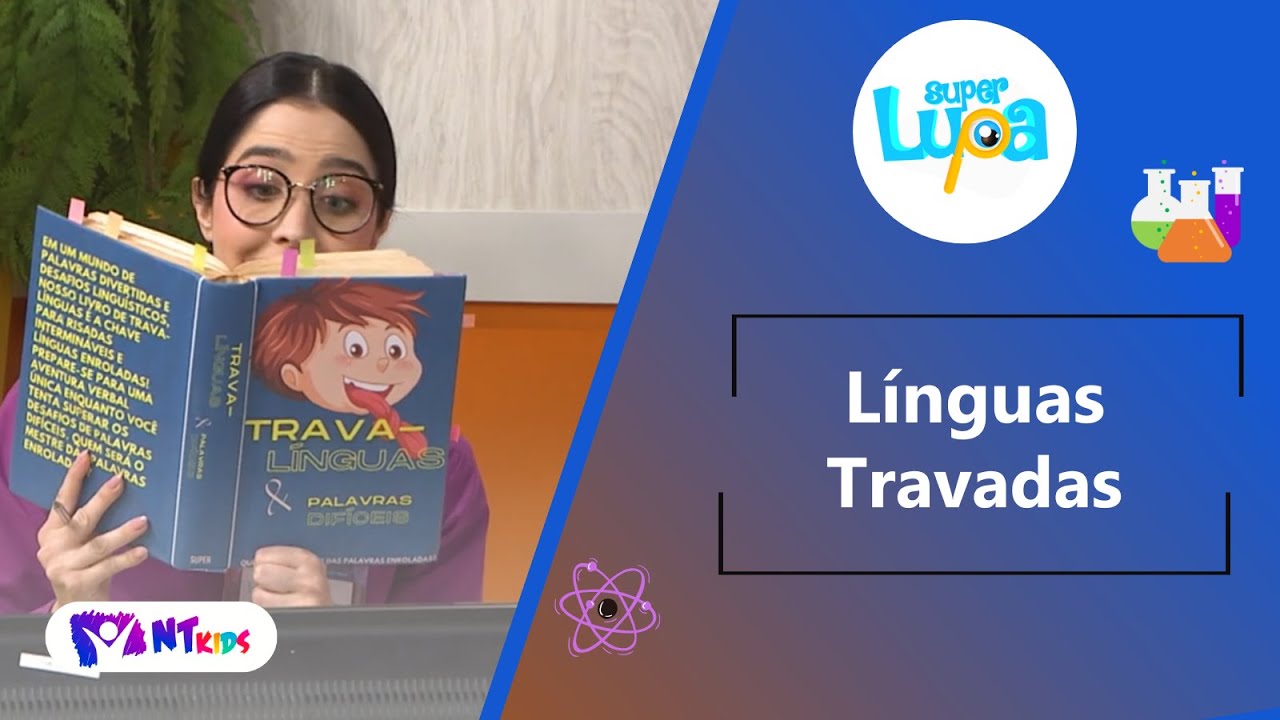 LÍNGUAS TRAVADAS - SUPER LUPA