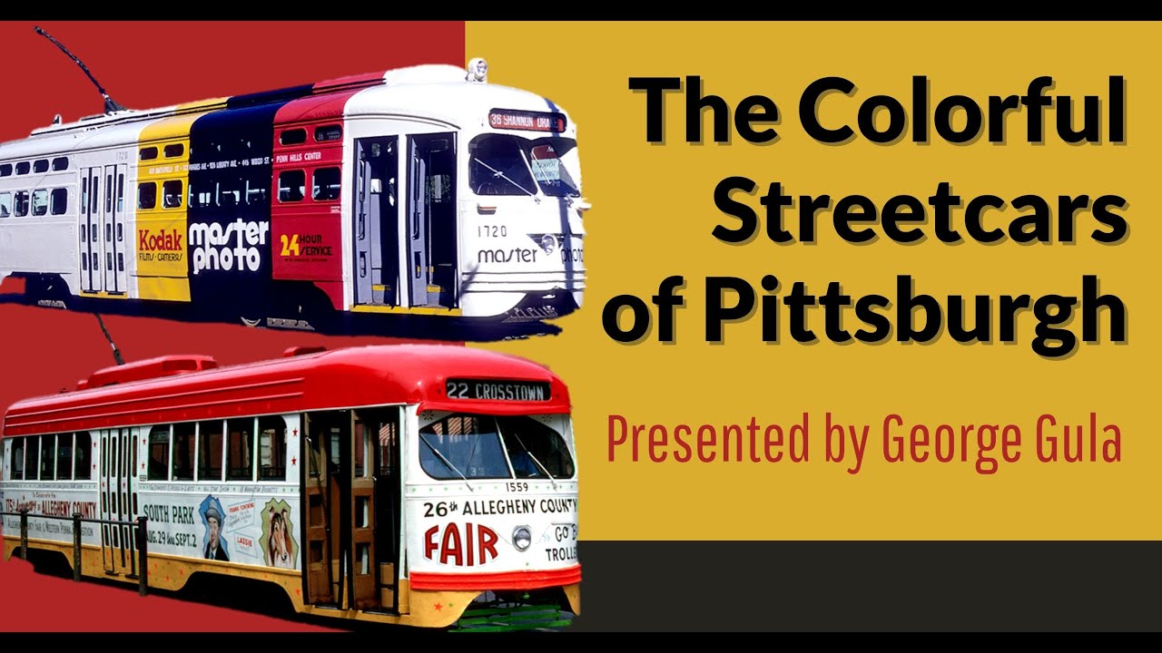 Trolleyology: The Colorful Streetcars of Pittsburgh