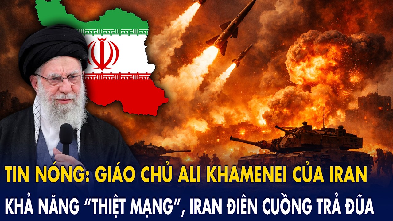 TIN NÓNG: Giáo chủ Ali Khamenei của Iran “thiệt mạng”: Iran điên cuồng trả đũa?