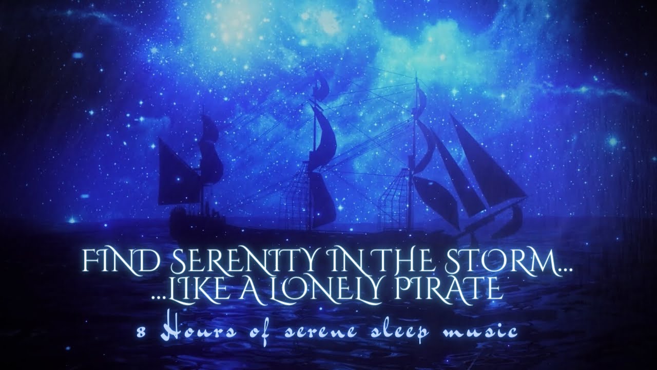 Sinking into Serene Sleep: The Lonely Pirate's Lullaby in a Stormy Ocean (8 Hours)
