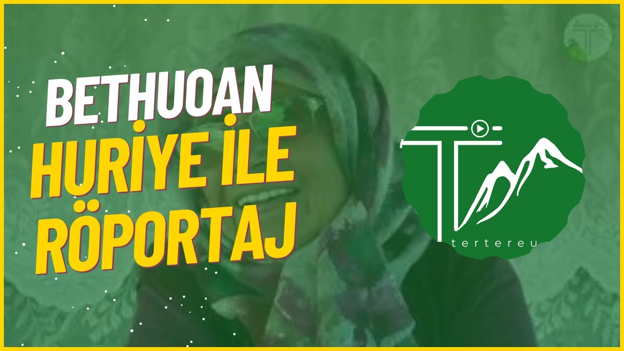 Bethuoan Huriye ile Röportaj | TERTEREU